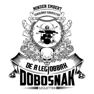 A legjobb emberek dobosnak születtek